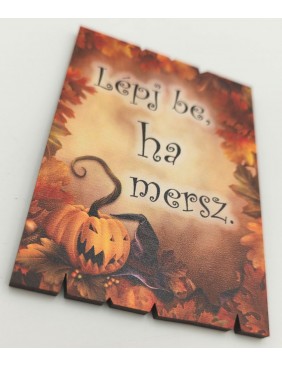 Fa tábla - Lépj be, ha mersz